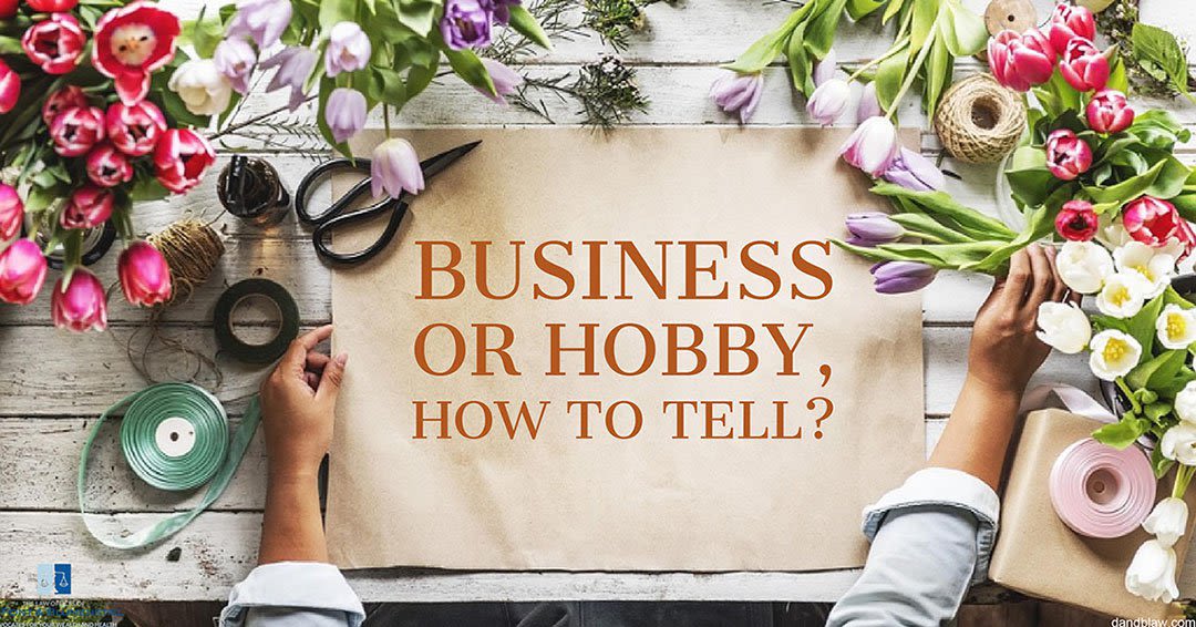 A BUSINESS BY ANY OTHER NAME MAY BE A “HOBBY”